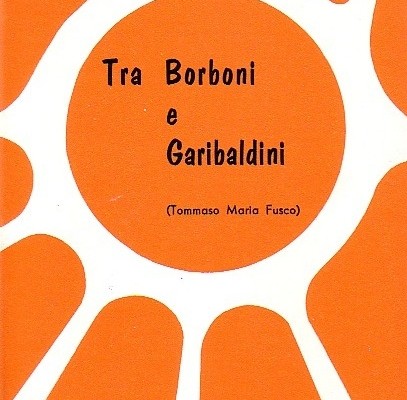 Tra Borboni e Garibaldini (Tommaso Maria Fusco) di Giorgio Papasogli